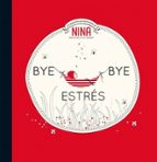 Bye bye estrés (Nina), de Varios autores | portada del libro