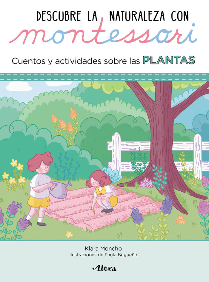 Descubre la Naturaleza con Montessori. Cuentos y actividades sobre las plantas (Creciendo con Montessori. Cuadernos de a, de