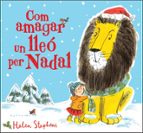 Com amagar un lleó per Nadal (Com amagar un lleó), de Helen Stephens | portada del libro