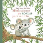 Minicuentos de koalas para ser feliz (Minicuentos para ser feliz), de Magela Ronda | portada del libro