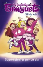 Superestrelles per un dia (Les Fantàstiques Formiguets 2), de Sílvia Abril | portada del libro