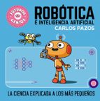 Robótica e inteligencia artificial (Futuros Genios 5), de Carlos Pazos | portada del libro