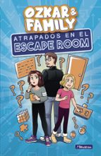 Atrapadas en el Escape Room (Ozkar & Family 1), de Ozkar | portada del libro