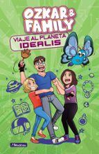 Viaje al planeta Idealis (Ozkar & Family 2), de Ozkar | portada del libro