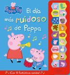 El día más ruidoso de Peppa (Peppa Pig. Libro con sonidos), de Varios autores | portada del libro