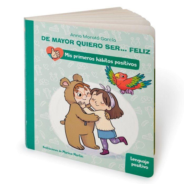 De mayor quiero ser... feliz: Lenguaje positivo (Mis primeros hábitos positivos. Libro de cartón), de MORATO GARCIA | portada