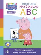 Aprende Lengua con Peppa Pig. Escribo letras mayúsculas (+3 años) (Peppa Pig. Primeros aprendizajes), de Varios autores | por
