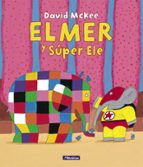 Elmer y Súper Ele (Elmer. Un cuento), de David McKee | portada del libro