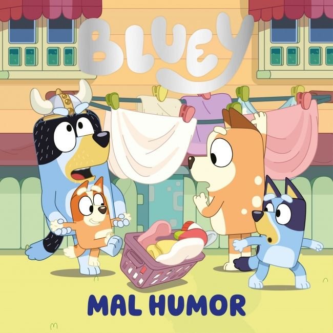 Mal humor (edición en español) (Bluey. Un cuento), de BLUEY | portada del libro