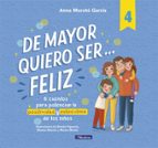 De mayor quiero ser... feliz 4, de Anna Morató García | portada del libro