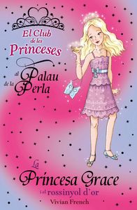 PRINCESA GRACE I EL ROSSINYOL D'OR, LA, de FRENCH, VIVIAN | portada del libro