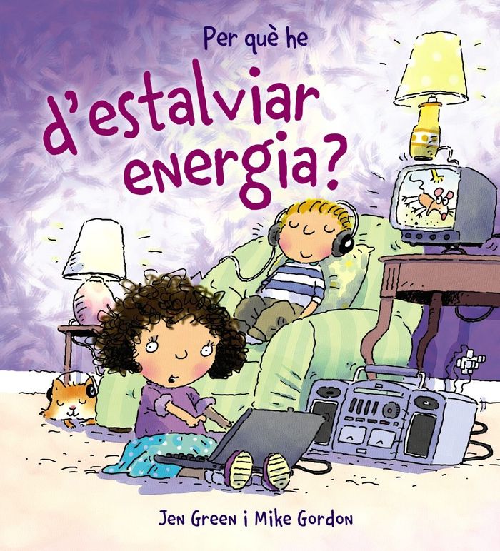 PER QUè HE D'ESTALVIAR ENERGIA?, de GREEN, JEN | portada del libro
