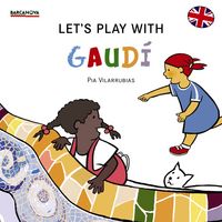 Let ' s play with Gaud¡, de VILARRUBIAS CODINA, PIA | portada del libro
