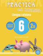 Practica amb Barcanova 6. Llengua catalana, de Varios autores | portada del libro