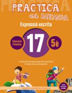 Practica amb Barcanova 17. Expressió escrita, de Varios autores | portada del libro