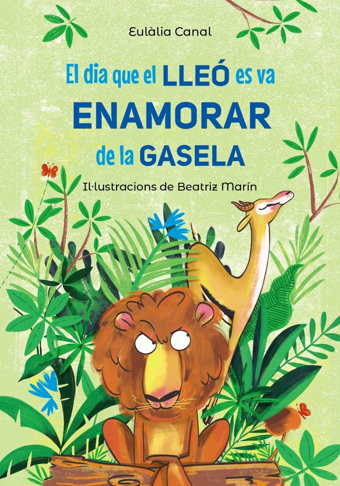 EL DIA QUE EL LLEO ES VA ENAMORAR DE LA GASELA, de CANAL, EUL·LIA | portada del libro
