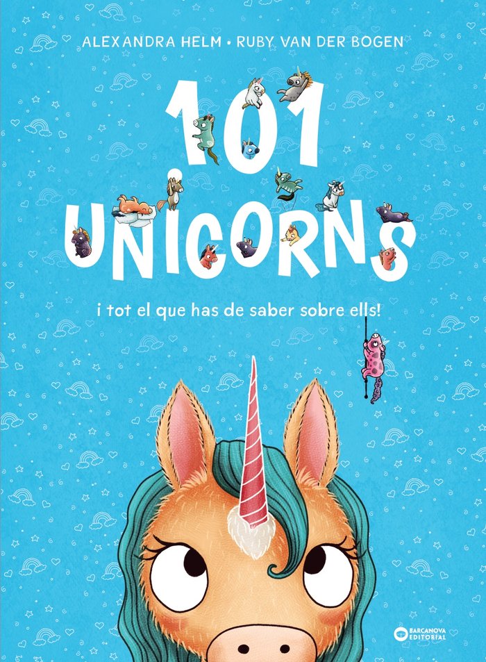 101 UNICORNS I TOT EL QUE HAS DE SABER SOBRE ELLS, de VAN DER BOGEN, RUBY | portada del libro