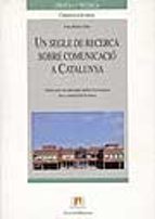 Un segle de recerca sobre comunicaciù a Catalunya, de JORDI BERRIO SERRANO | portada del libro