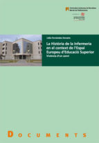 La Histÿria de la Infermeria en el context de lÆEspai Europeu dÆEducaciù Superior, de LIDIA FERNANDEZ DONAIRE | portada del l