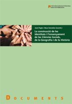 La construcciù de les identitats i l'ensenyament de les CiÄncies Socials, de la Geografia i de la Hi, de Joan Pagés | portada