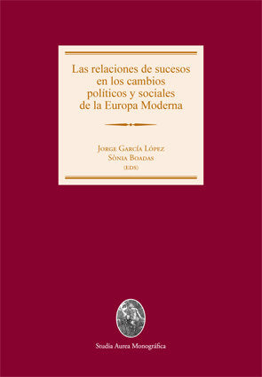 Las relaciones de sucesos en los cambios polÆticos y sociales de la Europa Moderna, de GarcÆa Lùpez, Jorge | portada del libr