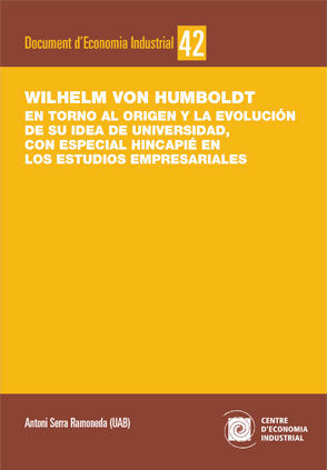 Wilhelm von Humboldt. En torno al origen y la evolución de su idea de universidad, con especial hinc, de Serra Ramoneda, Anto