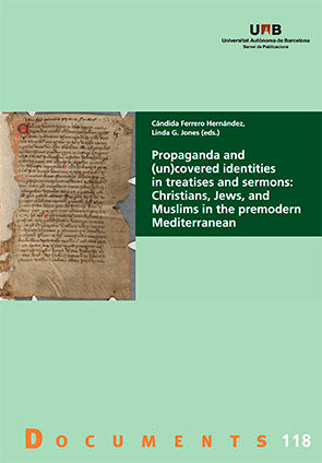 Propaganda and (un)covered identities in treatises and sermons: Christians, Jews, and Muslims in the, de Ferrero Hernández, C
