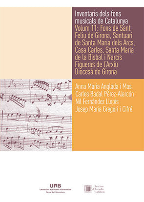 Inventaris dels fons musicals de Catalunya. Volum 11: Fons de Sant Feliu de Girona, Santuari de Sant, de Anglada i Mas, Anna