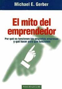 El mito del emprendedor, de Gerber, Michael E. | portada del libro