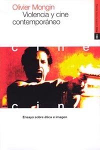Violencia y cine contemporáneo, de Olivier Mongin | portada del libro