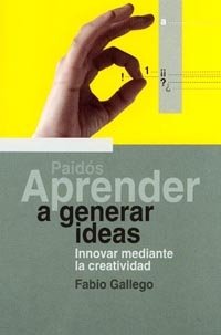 Aprender a generar ideas, de Gallego, Fabio | portada del libro