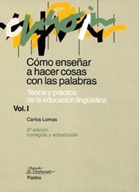 Cómo enseñar a hacer cosas con palabras. Vol. I, de Lomas | portada del libro