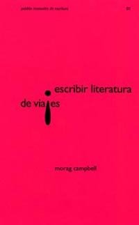 Escribir literatura de viajes, de Campbell, Morag | portada del libro