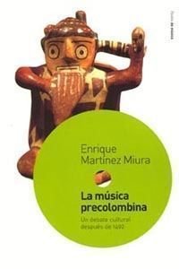 La música precolombina, de MARTINEZ MIURA,ENRIQUE | portada del libro
