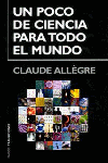 Un poco de ciencia para todo el mundo, de Allègre | portada del libro