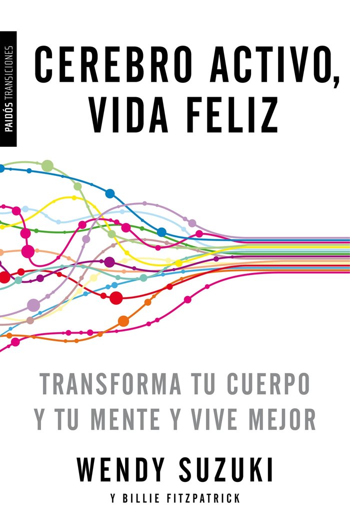 Cerebro activo, vida feliz, de Suzuki, Wendy | portada del libro