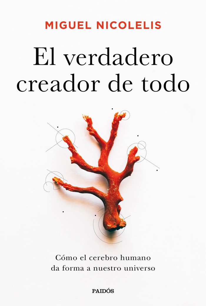 EL VERDADERO CREADOR DE TODO, de MIGUEL NICOLELIS | portada del libro