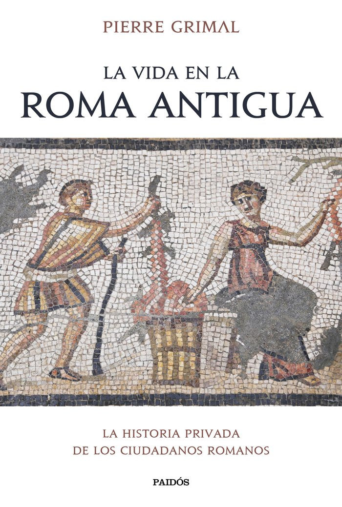 LA VIDA EN LA ROMA ANTIGUA, de GRIMAL, PIERRE | portada del libro