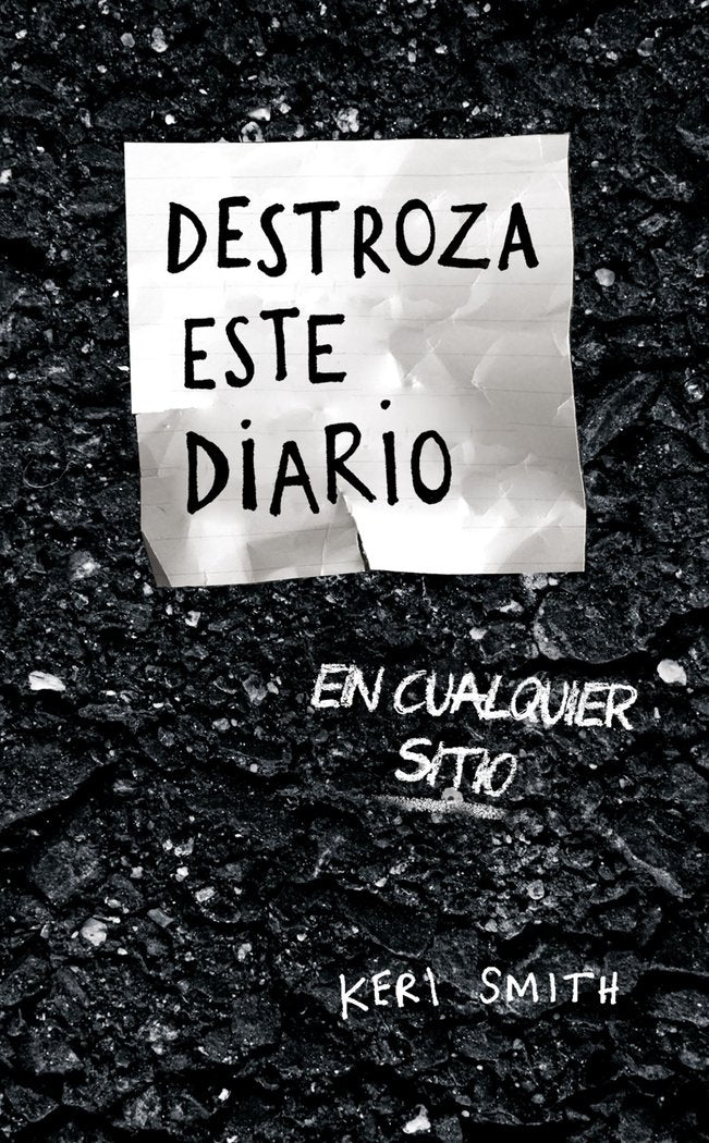 DESTROZA ESTE DIARIO EN CUALQUIER SITIO, de KERI SMITH | portada del libro