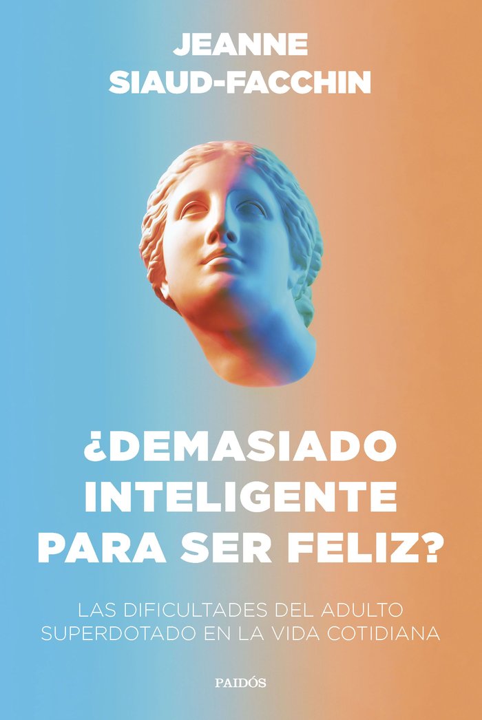 ¿DEMASIADO INTELIGENTE PARA SER FELIZ?, de JEANNE SIAUD-FACCHIN | portada del libro