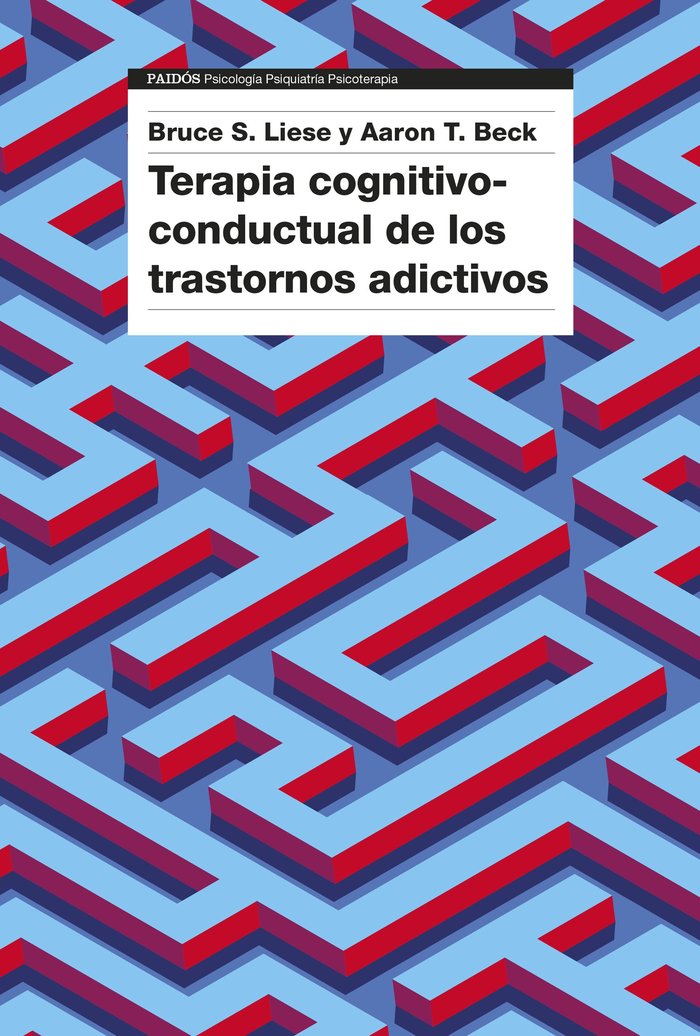 TERAPIA COGNITIVO CONDUCTUAL DE LOS TRASTORNOS ADICTIVOS, de AARON T BECK | portada del libro