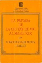 premsa de la ciutat de Vic al segle XIX/La, de MIRALPEIX I BALLUS , CONCEPCIO | portada del libro