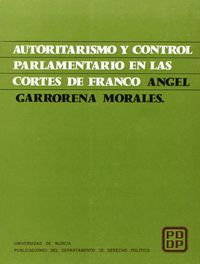 AUTORITARISMO Y CONTROL PARLAMENTARIO EN LAS CORTES DE FRANC | portada del libro