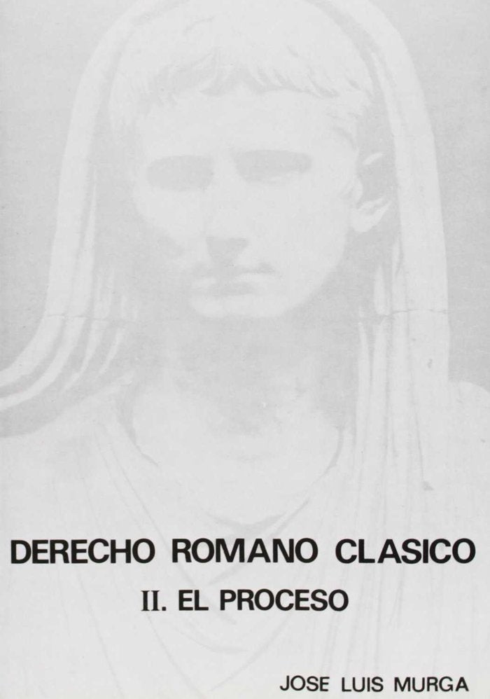 Derecho Romano Clásico. II. El proceso (3.ª ed.), de MURGA GENER | portada del libro