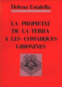 La propietat de la terra a les comarques gironines, de Estadella, Helena | portada del libro