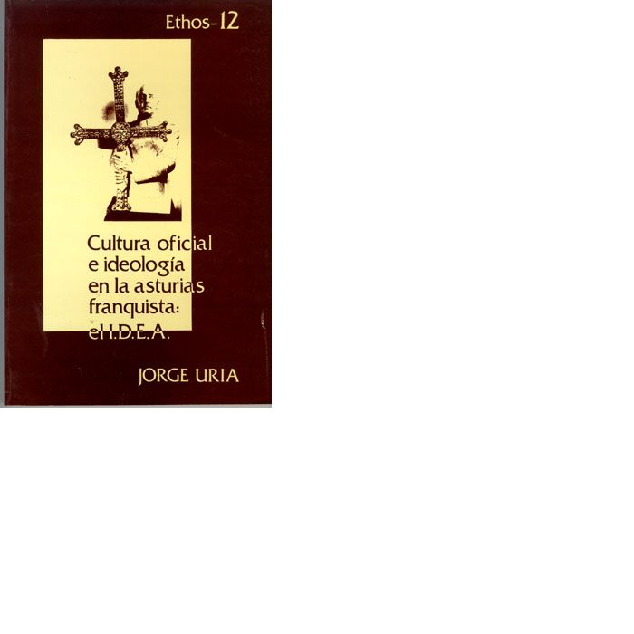 Cultura oficial e ideolog¡a en la Asturias franquista: el I.D.E.A., de Uría González | portada del libro