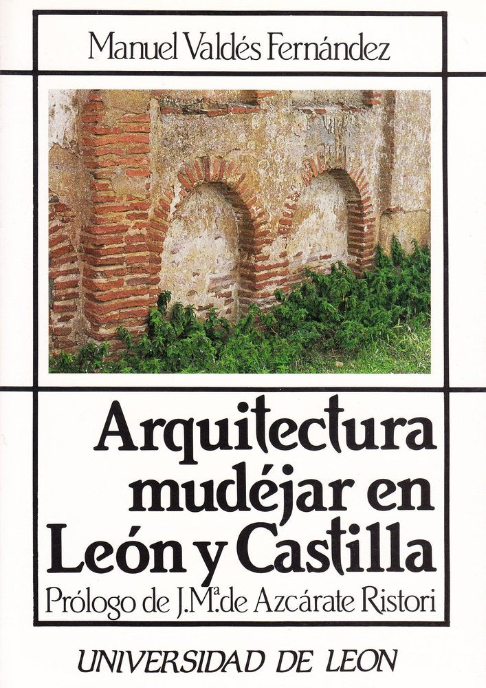 ARQUITECTURA MUDEJAR EN LEON Y CASTILLA, de VALDES FERNANDEZ | portada del libro