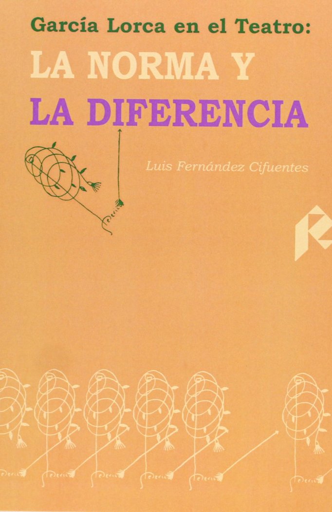 GARCIA LORCA EN EL TEATRO: LA NORMA Y LA DIFERENCIA, de FERNANDEZ CIFUENTES | portada del libro
