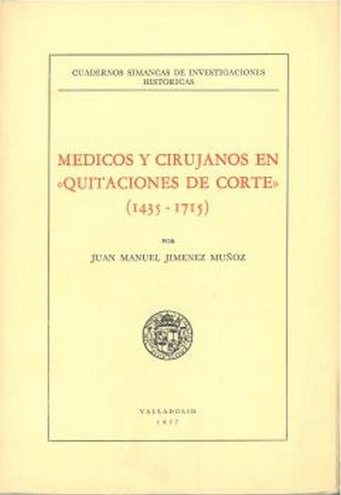 MEDICOS Y CIRUJANOS EN "QUITACIONES DE CORTE" (1435-1715), de JIMENEZ MUÑOZ | portada del libro