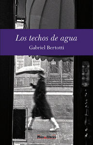 Los techos de agua, de GABRIEL BERTOTTI | portada del libro